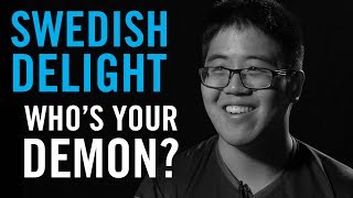 Who Is Your Demon: Swedish Delight