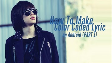 [TUTORIAL] How To Make Color Coded Lyric on Android (PART 1)