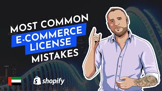 Most common Shopify E-Commerce license mistakes in Dubai,UAE