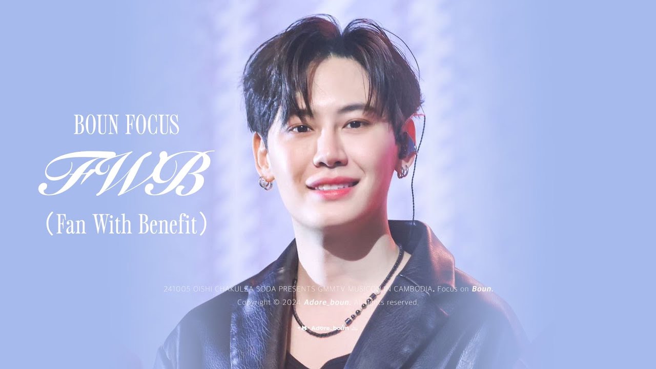 241005 GMMTV MUSICON IN CAMBODIA [FWB (Fan With Benefit)] - Boun focus