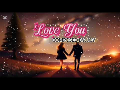Love You😘 - Composed by: Joy