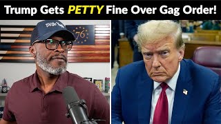 Trump Given PETTY FINE After Being Held In Contempt Over Gag Order!