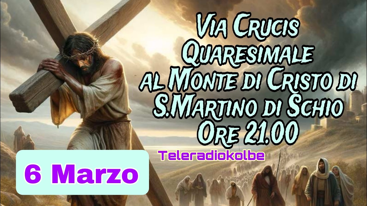VIA CRUCIS IN DIRETTA DAL MONTE DI CRISTO ORE 21.00 [06/03/2026]