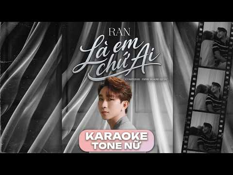 Karaoke Tone Nữ - Là em chứ ai - RAN x Đinh Hoàng Quốc | MV Music Official | NBORO MUSIC