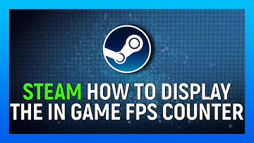 Steam | How to Display the in-game FPS Counter 2021