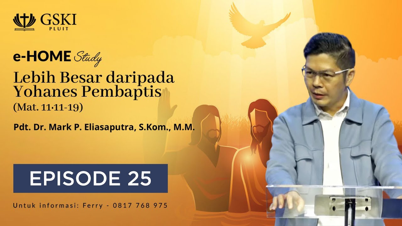Lebih Besar daripada Yohanes Pembaptis (Matius 11:11-19) | Pendalaman Alkitab e-HOME Episode 25