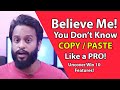 Believe Me! You Don't Know How To Copy Paste Like A PRO!