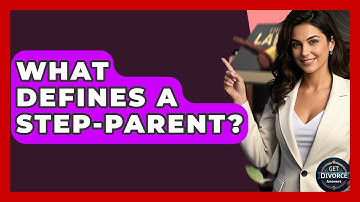 What Defines A Step-parent? - Get Divorce Answers