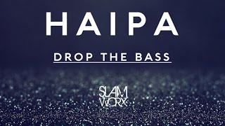 Haipa - Drop The Bass