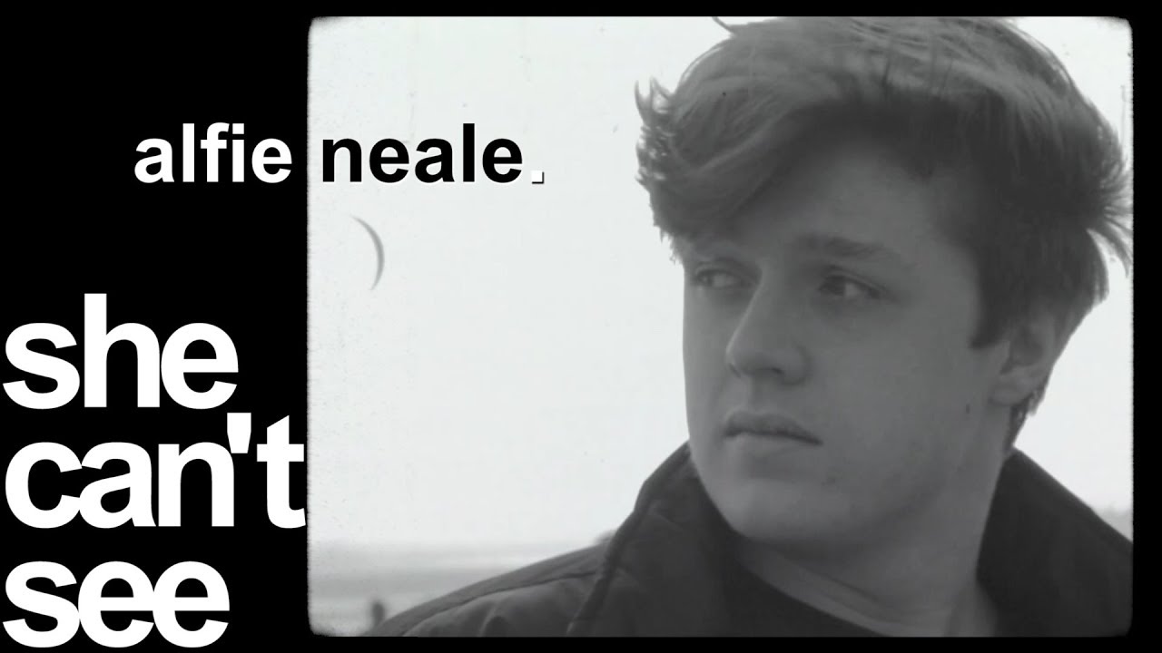 Alfie Neale - She Can't See (Official Video)