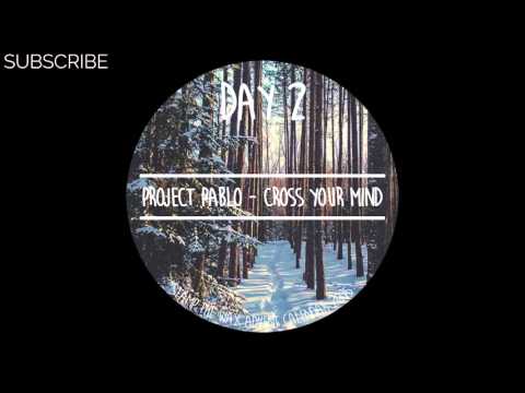 Project Pablo - Cross Your Mind