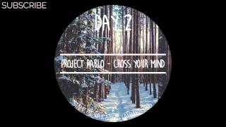 Project Pablo - Cross Your Mind