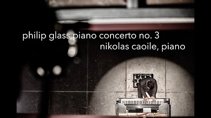 Philip Glass | Piano Concerto No. 3 (complete)