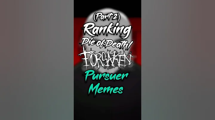 Ranking Die of Death/Forsaken Pursuer Memes 🥩 (Part 2)