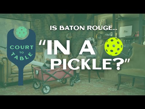 In a Pickle? | Baton Rouge Pickleball Expert Talks Court To Table’s Opening and BR Pickleball Growth