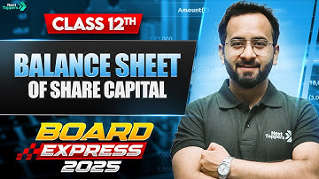 Balance Sheet of Share Capital | Class 12th Accounts | Board Express
