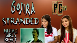 FIRST TIME REACTION | GOJIRA REACTION | STRANDED REACTION | NEPALI GIRLS REACT