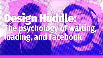 Design Huddle: The psychology of waiting, loading animations, and Facebook