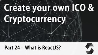 Create your own Cryptocurrency & ICO Webpage [Part 24] - What is ReactJS