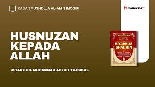 Husnuzan Kepada Allah - Ustadz Dr. Muhammad Abduh Tuasikal, M.Sc.