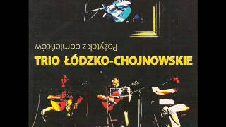 Video thumbnail of "Trio Łódzko - Chojnowskie "Pożytek z odmieńców""