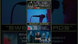 WITH SAILS AHEAD-“Swear Words” Video of the Day!