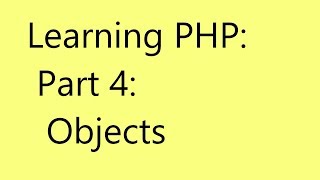 Learning PHP: Part 4: Objects