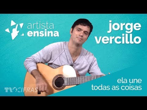 Ela une todas as coisas - Jorge Vercillo - Aprenda a tocar no Artista Ensina