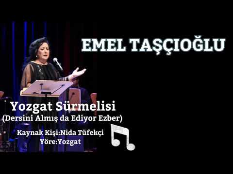 Emel Taşçıoğlu - Dersini Almış da Ediyor Ezber (Yozgat Sürmelisi)