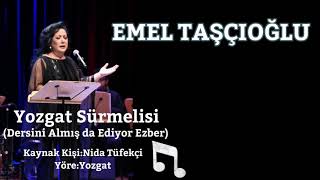 Emel Taşçıoğlu - Dersini Almış da Ediyor Ezber (Yozgat Sürmelisi)