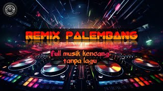 Download lagu REMIX PALEMBANG FULL MUSIK KENCANG TANPA LAGU