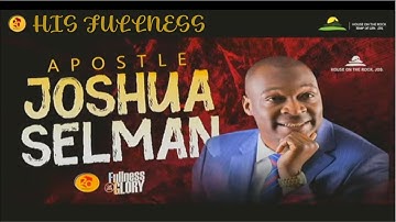 His Fullness by Apostle Joshua Selman @ HOTR Jos