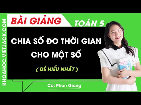 Video Chia số đo thời gian cho một số - Toán lớp 5 - Cô Phan... - youtube