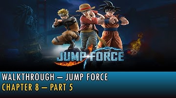 [20] Walkthrough - Jump Force - Chapter 8 - Part5 (4K, 60fps)