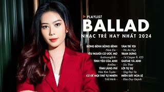 Nhạc Trẻ Ballad Việt Hay Nhất 2024 | Lk Nhạc Trẻ Mới Gây Nghiện | Nhạc Việt Hot Nhất Hiện Nay