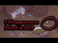 3 Disappearances SOLVED in 2019