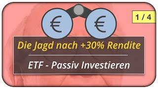 Die Jagd auf +30% Rendite vs. ETF Passiv Investieren 1/4