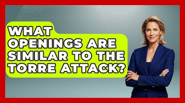 What Openings Are Similar To The Torre Attack? - The Chess Codex