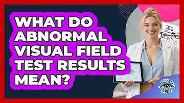 What Do Abnormal Visual Field Test Results Mean? - Eye Health Experts