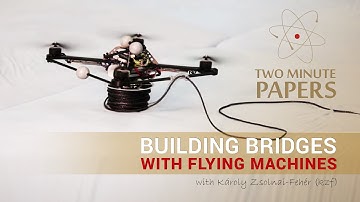 Building Bridges With Flying Machines | Two Minute Papers #11