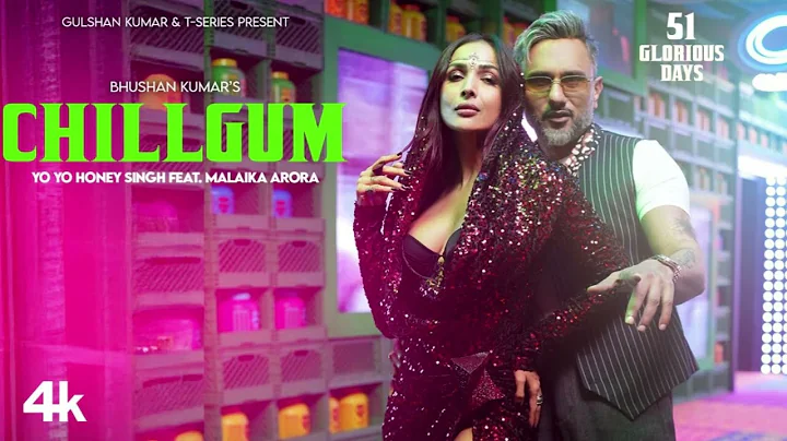CHILLGUM (Official Video): YO YO HONEY SINGH | MALAIKA ARORA | 51 GLORIOUS DAYS | BHUSHAN KUMAR