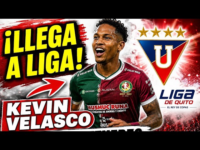 PASIÓN POR LIGA DE QUITO | 🚨 ¡LLEGA A LIGA! KEVIN VELASCO MUY CERCA DEL  REY DE COPAS