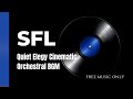 Quiet Elegy – Cinematic Orchestral BGM | Piano &amp; Strings | SFL