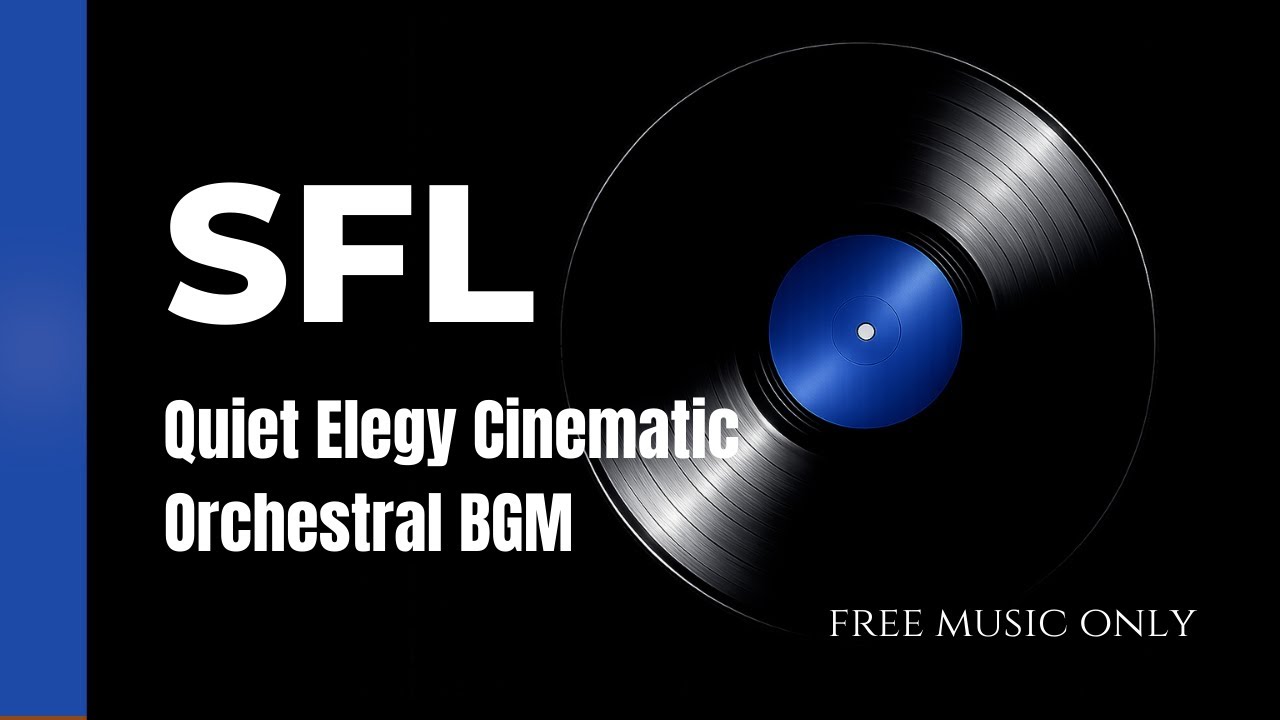 🎬Quiet Elegy – Cinematic Orchestral BGM (고요한 비가) | Piano & Strings | SFL