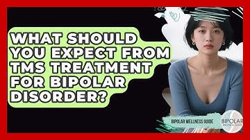 What Should You Expect From TMS Treatment For Bipolar Disorder? - Bipolar Wellness Guide