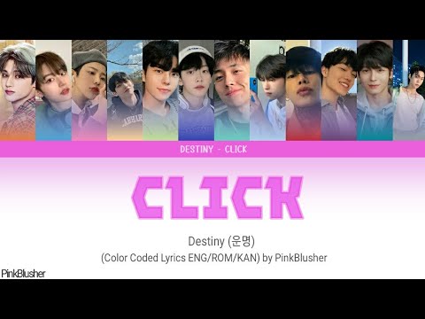 DESTINY- CLICK (Color Coded Lyrics ENG/ROM/KAN | PinkBlusher - YouTube