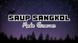 SAUP SANGKOL - MADE GUNAWAN ( LIRIK LAGU ) #saupsangkol #madegunawan #lagubali #liriklagubali