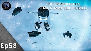 EPIC Space Battles | Season 3 Finale | Dark Matter