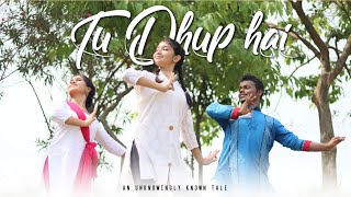 TU DHUP HAI - AN UNKNOWINGLY KNOWN TALE | JDV