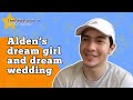 Alden's dream girl and dream wedding  | TheRealRickyLo Certified Exclusive